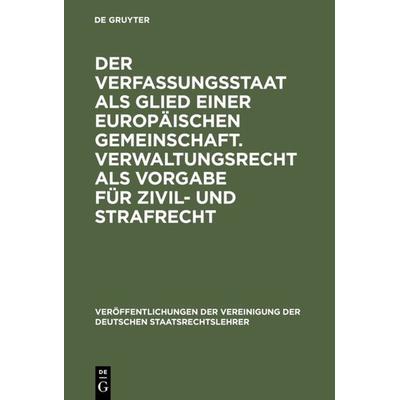 Der Verfassungsstaat als Glied einer europäischen Gemeinschaft. Verwaltungsrecht als Vorgabe für Zivil- und Strafrecht, Gebundene Ausgabe von , De