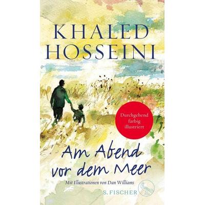 Am Abend vor dem Meer, Gebundene Ausgabe von Khaled Hosseini, S. Fischer Verlag, 978-3-10-397409-6