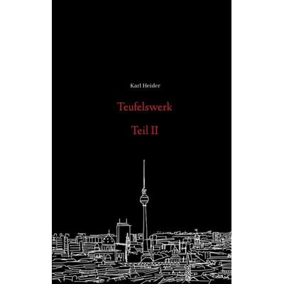 Teufelswerk - Teil II, Taschenbuch von Karl Heider, Tredition, 978-3-384-15341-8