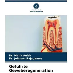Anish:Geführte Geweberegeneration, Ratgeber von Dr Maria Anish, Dr Johnson Raja James