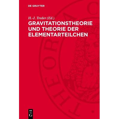 Gravitationstheorie und Theorie der Elementarteilchen, Gebundene Ausgabe von , De Gruyter, 978-3-11-276420-6