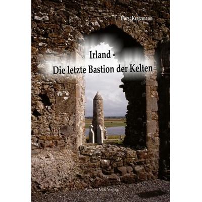 Irland - Die letzte Bastion der Kelten, Taschenbuch von Horst Kratzmann, Ancient Mail, 978-3-95652-066-2