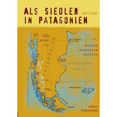 Als Siedler in Patagonien, Taschenbuch von Helene Kirschler-Nessler, BoD – Books on Demand, 978-3-8311-3863-0
