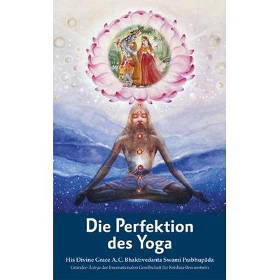 Die Perfektion des Yoga, Taschenbuch von Abhay Charan Bhaktivedanta Swami Prabhupada, Bhaktivedanta Book Trust (BBT)