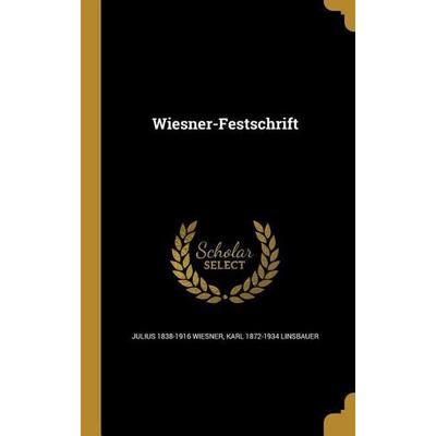 Wiesner-Festschrift, Gebundene Ausgabe von Julius Wiesner,Karl Linsbauer, Creative Media Partners, LLC, 978-1-371-31491-0