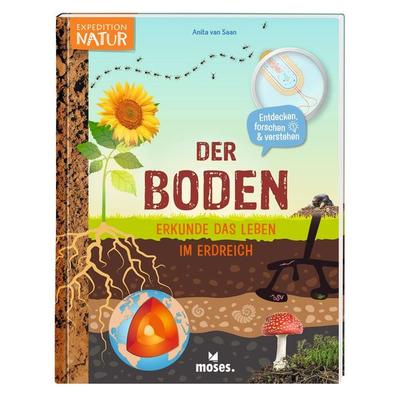 Der Boden - Erkunde das Leben im Erdreich, Gebundene Ausgabe von Anita van Saan, Moses verlag, 978-3-96455-258-7