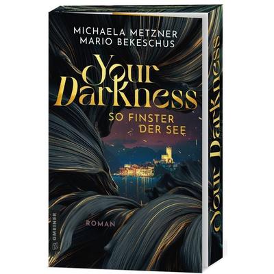 Your Darkness - so finster der See, Taschenbuch von Mario Bekeschus,Michaela Metzner, Gmeiner-Verlag, 978-3-8392-8106-2