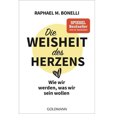 Die Weisheit des Herzens, Taschenbuch von Raphael M. Bonelli, Goldmann, 978-3-442-18038-7