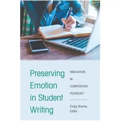 Preserving Emotion in Student Writing, Schulbücher von Craig Wynne