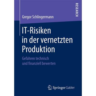 IT-Risiken in der vernetzten Produktion, Taschenbuch von Gregor Schlingermann, Springer Fachmedien Wiesbaden GmbH, 978-3-658-18345-5
