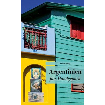 Argentinien fürs Handgepäck, Taschenbuch von , Unionsverlag, 978-3-293-20817-9