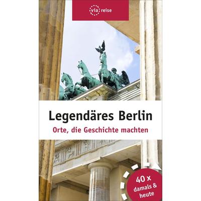 Legendäres Berlin, Paperback von Elisabeth Schwiontek, Via Reise, 978-3-945983-39-3
