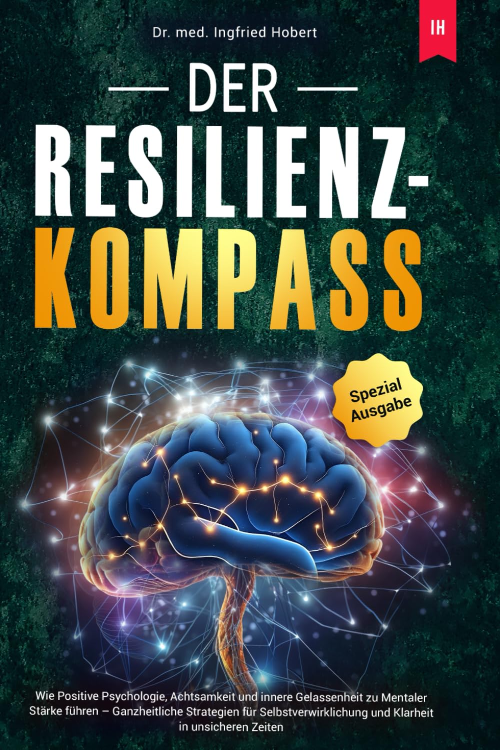 Hobert, Dr. Ingfried - Der Resilienz-Kompass: Wie Positive Psychologie, Achtsamkeit und innere Gelassenheit zu Mentaler Stärke führen – Ganzheitliche Strategien für Selbstverwirklichung und Klarheit in unsicheren Zeiten - Preis vom 19.10.2026 19:33:35 h