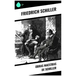 Obras Maestras de Schiller, Belletristik von Friedrich Schiller