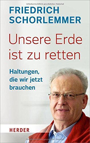 Friedrich Schorlemmer - Unsere Erde ist zu retten: Haltungen, die wir jetzt brauchen - Preis vom 09.10.2026 07:28:09 h