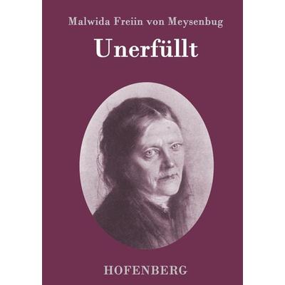 Unerfüllt, Gebundene Ausgabe von Malwida Freiin Meysenbug, Hofenberg, 978-3-8430-9675-1