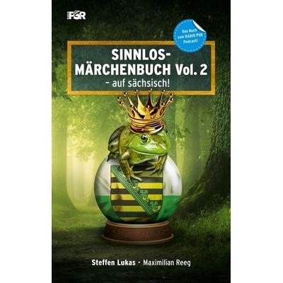 Sinnlos-Märchenbuch Vol. 2, Taschenbuch von Steffen Lukas,Maximilian Reeg, BoD – Books on Demand, 978-3-7534-0826-2