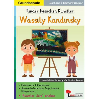 Kinder besuchen Künstler / Wassily Kandinsky, Taschenbuch von Eckhard Berger,Barbara Berger, KOHL VERLAG Der Verlag mit dem Baum, 978-3-9884133-9-0