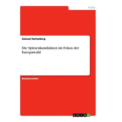 Die Spitzenkandidaten im Fokus der Europawahl, Taschenbuch von Samuel Hartenberg, GRIN, 978-3-668-91375-2