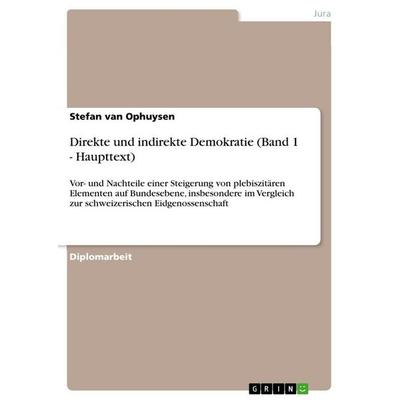 Direkte und indirekte Demokratie (Band 1 - Haupttext), Taschenbuch von Stefan van Ophuysen, GRIN, 978-3-656-47730-3