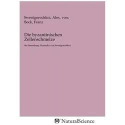 Die byzantinischen Zellenschmelze, Belletristik von Alex. von Bock, Franz Swenigorodskoi