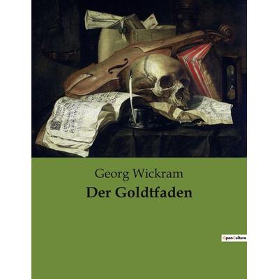 Der Goldtfaden, Taschenbuch von Georg Wickram, Culturea, 978-2-38508-853-8