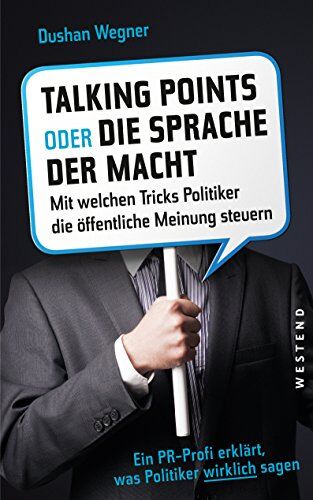 Dushan Wegner - Talkingpoints oder die Sprache der Macht: Mit welchen Tricks Politiker die öffentliche Meinung steuern. - Preis vom 01.10.2026 17:08:56 h