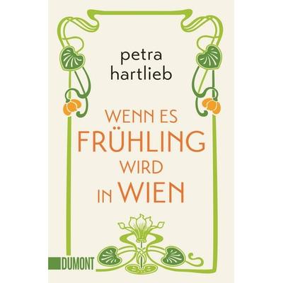 Wenn es Frühling wird in Wien, Taschenbuch von Petra Hartlieb, DuMont Buchverlag, 978-3-8321-6479-9
