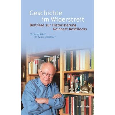 Geschichte im Widerstreit, Gebundene Ausgabe von , Wallstein, 978-3-8353-6053-2