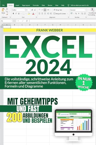 Frank Webber - EXCEL 2024: Die vollständige, schrittweise Anleitung zum Erlernen aller wesentlichen Funktionen, Formeln und Diagramme in nur 1 Woche, mit Geheimtipps und fast 200 Abbildungen und Beispielen - Preis vom 30.09.2026 09:01:18 h