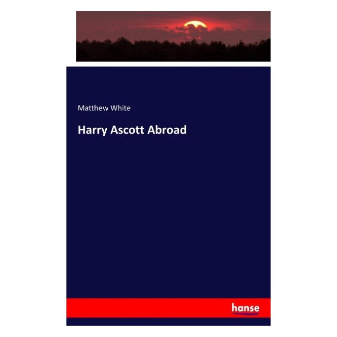 Hansebooks Harry Ascott Abroad (Englisch, Softcover, Matthew White) (55897791)