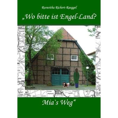 Wo bitte ist Engel-Land? Mia´s Weg, Taschenbuch von Roswitha Richert-Raeggel, Epubli, 978-3-7467-0692-4