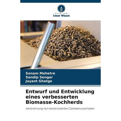 Entwurf und Entwicklung eines verbesserten Biomasse-Kochherds, Taschenbuch von Sonam Mehetre,Sandip Sengar,Jayant Ghatge, Verlag Unser Wissen,