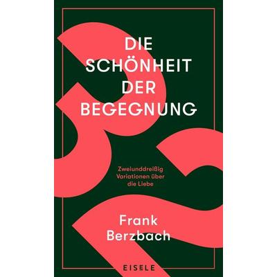 Die Schönheit der Begegnung, Gebundene Ausgabe von Frank Berzbach, Eisele Verlag