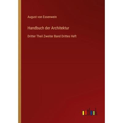 Handbuch der Architektur, Taschenbuch von August Essenwein, Outlook, 978-3-368-54984-8