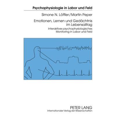 Emotionen, Lernen und Gedaechtnis im Lebensalltag, Gebundene Ausgabe von Simone Löffler,Martin Peper, Peter Lang GmbH, Internationaler Verlag der