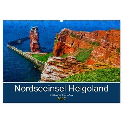 Nordseeinsel Helgoland - Ansichten der Insel in Acryl (Wandkalender 2027 DIN A2 quer), CALVENDO Monatskalender