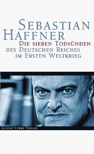 Sebastian Haffner - Die sieben Todsünden des Deutschen Reiches im Ersten Weltkrieg - Preis vom 13.10.2026 19:28:25 h