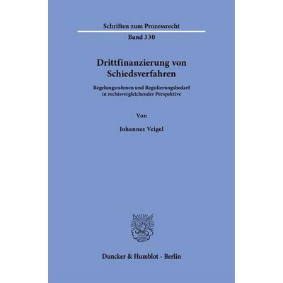 Drittfinanzierung von Schiedsverfahren, Taschenbuch von Johannes Veigel, Duncker & Humblot, 978-3-428-19814-6