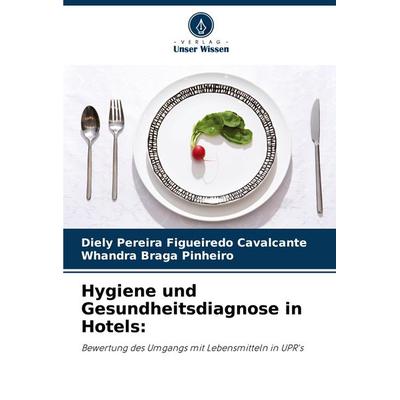 Hygiene und Gesundheitsdiagnose in Hotels:, Taschenbuch von Diely Pereira Figueiredo Cavalcante,Whandra Braga Pinheiro, Verlag Unser Wissen,