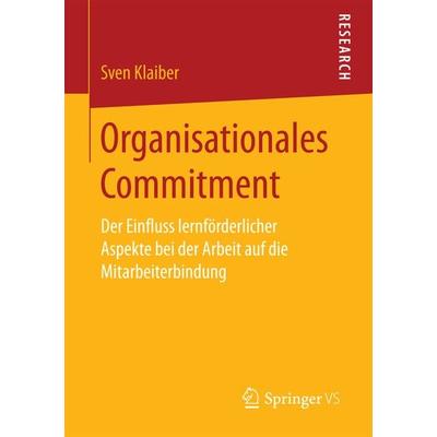 Organisationales Commitment, Taschenbuch von Sven Klaiber, Springer Fachmedien Wiesbaden GmbH, 978-3-658-19669-1