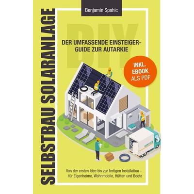Selbstbau-Solaranlage, Taschenbuch von Benjamin Spahic, PBD-Verlag, 978-94-037-4091-1