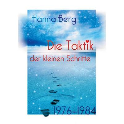 Die Taktik der kleinen Schritte, Taschenbuch von Hanna Berg, BoD – Books on Demand, 978-3-8423-9234-2