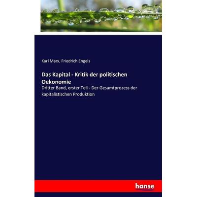 Das Kapital - Kritik der politischen Oekonomie, Taschenbuch von Karl Marx,Friedrich Engels, Hansebooks, 978-3-7411-0293-6