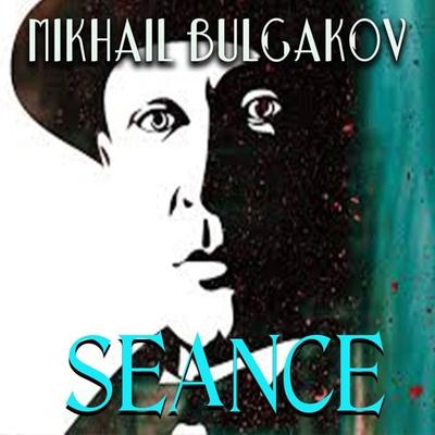 Seance - Mikhail Bulgakov, Audio, 4099995369014