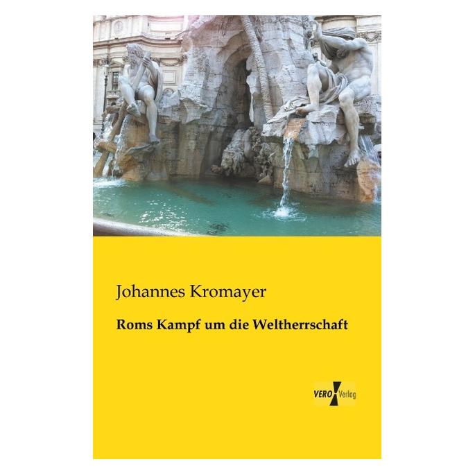 Vero Roms Kampf um die Weltherrschaft (Deutsch, Softcover, Johannes Kromayer) (55543540)