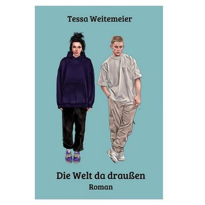 Die Welt da draußen, Taschenbuch von Tessa Weitemeier, Epubli, 978-3-565-01052-3