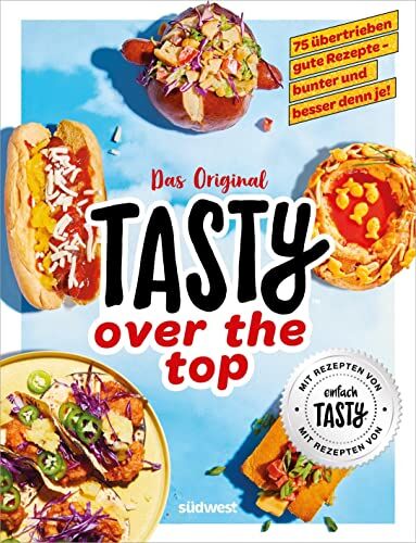 Tasty - Tasty over the top: 75 übertrieben gute Rezepte - bunter und besser denn je! - Preis vom 09.10.2026 07:28:09 h