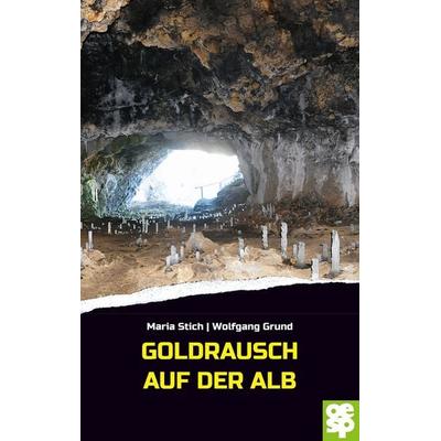 Goldrausch auf der Alb, Taschenbuch von Maria Stich,Wolfgang Grund, Oertel u. Spörer, 978-3-96555-116-9