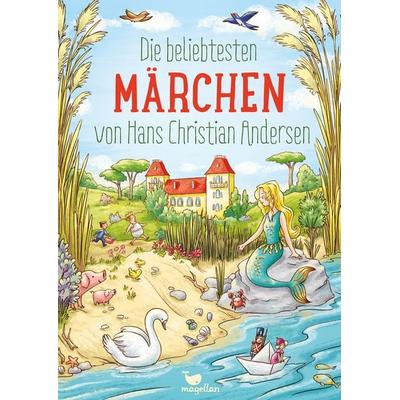 Die beliebtesten Märchen von Hans Christian Andersen, Gebundene Ausgabe von Hans Christian Andersen, Magellan, 978-3-7348-2807-2